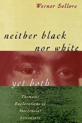 Neither Black Nor White Yet Both: Thematic Explorations of Interracial Literature (Hardcover)