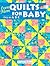 Even More Quilts For Baby