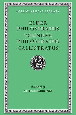 Elder Philostratus. Younger Philostratus. Callistratus (Hardcover)