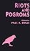 Riots and Pogroms by Paul R. Brass