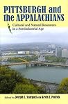 Pittsburgh and the Appalachians: Cultural and Natural Resources in a Postindustrial Age (Regional)