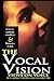 The Vocal Vision: Views on Voice by 24 Leading Teachers, Coaches and Directors (Applause Books)