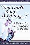 You Don't Know Anything: A Manual for Parenting Your Teenagers