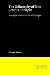 The Philosophy of John Scottus Eriugena: A Study of Idealism in the Middle Ages The Philosophy of John Scottus Eriugena: A Study of Idealism in the Middle Ages