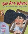 You Are Weird: Your Body’s Peculiar Parts and Funny Functions