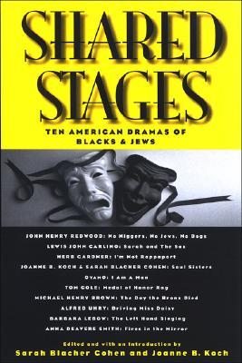 Shared Stages: Ten American Dramas of Blacks and Jews (Modern Jewish Lit Culture)