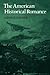 The American Historical Romance (Cambridge Studies in American Literature and Culture, Series Number 23)