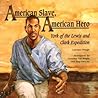American Slave, American Hero: York of the Lewis and Clark Expedition