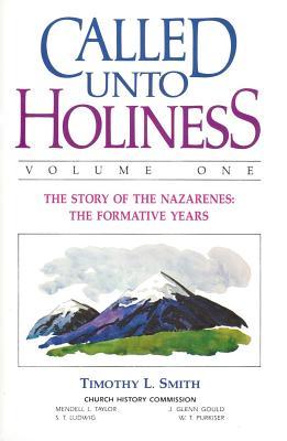 CALLED UNTO HOLINESS: Volume One - The Story of the Nazarenes: The Formative Years (Hardcover)