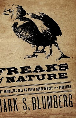 Freaks of Nature: What Anomalies Tell Us About Development and Evolution (Hardcover)