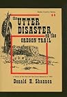 The Utter Disaster on the Oregon Trail (Snake Country Series, Vol. 2) The Utter Disaster on the Oregon Trail (Snake Country Series, Vol. 2)