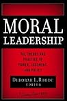 Moral Leadership: The Theory and Practice of Power, Judgment and Policy (J-B Warren Bennis Series)