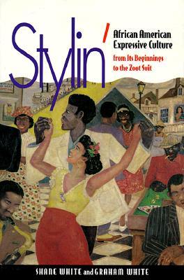Stylin': African-American Expressive Culture, from Its Beginnings to the Zoot Suit (Paperback)