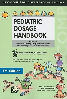 Pediatric dosage handbook with international trade names index : including neonatal dosing, drug administration, and extemporaneous preparations