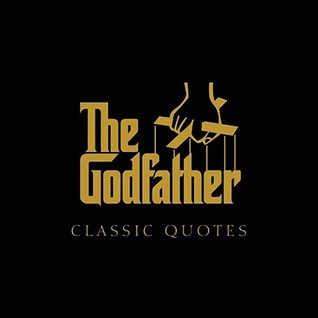 The Godfather Classic Quotes: A Classic Collection of Quotes from Francis Ford Coppola's, The Godfather (Hardcover)