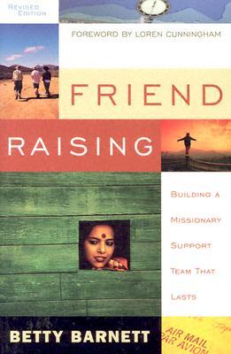 Friend Raising: Building a Missionary Support Team That Lasts (Paperback)