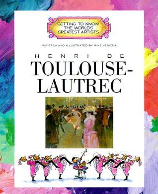 Henri de Toulouse-Lautrec (Getting to Know the World's Greatest Artists)