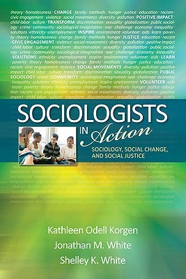 Sociologists in Action: Sociology, Social Change, and Social Justice (Paperback)