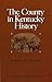 The County in Kentucky History (Kentucky Bicentennial Bookshelf)