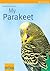 My Parakeet (My Pet Series)