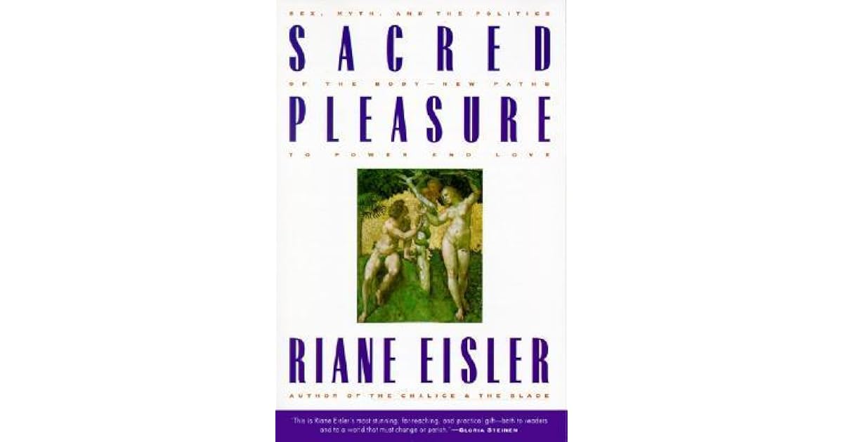 Sacred Pleasure: Sex, Myth and the Politics of the Body by Riane Eisler