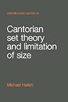Cantorian Set Theory and Limitation of Size (Oxford Logic Guides) Cantorian Set Theory and Limitation of Size (Oxford Logic Guides)