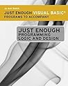 Just Enough Visual Basic Programs for Ferrell’s Just Enough Programming Logic and Design