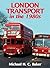 London Transport In The 1980s by Michael H.C. Baker
