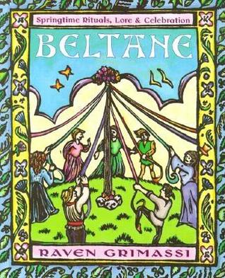 Beltane: Springtime Rituals, Lore, & Celebration (Paperback)