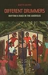 Different Drummers: Rhythm and Race in the Americas (Music of the African Diaspora) (Volume 14)