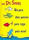 Un pez, dos peces, pez rojo, pez azul by Dr. Seuss Un pez, dos peces, pez rojo, pez azul by Dr. Seuss