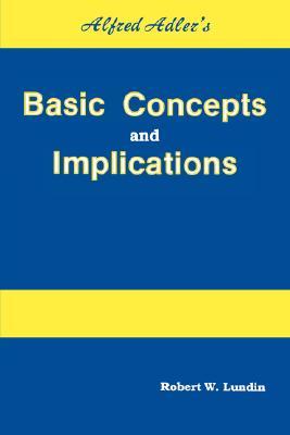 Alfred Adler's Basic Concepts And Implications (Paperback)