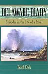 Delaware Diary: Episodes in the Life of a River