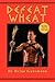 Defeat Wheat: Your Guide to Eliminating Gluten and Losing Weight
