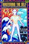 Mastering the Self: A Motivational Guide to Understanding Yourself and Dealing with Life