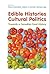 Edible Histories, Cultural Politics by Franca Iacovetta