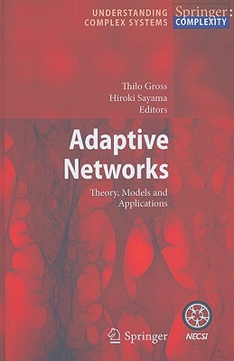 Adaptive Networks: Theory, Models and Applications (Understanding Complex Systems)