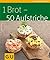 1 Brot – 50 Aufstriche