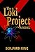 Loki Project, The by Benjamin King