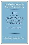 The Legal Framework of English Feudalism: The Maitland Lectures given in 1972 (Cambridge Studies in English Legal History)