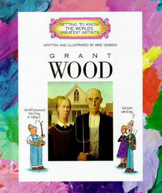 Grant Wood (Getting to Know the World's Greatest Artists)