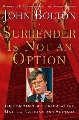 Surrender Is Not an Option: Defending America at the United Nations (Hardcover)