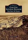 Cape Cod National Seashore: The First 50 Years (Images of America: Massachusetts) Cape Cod National Seashore: The First 50 Years (Images of America: Massachusetts)