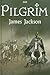 Pilgrim by James  Jackson
