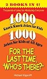 For the Last Time, "Who's There?": Thousands of Jokes for Absolutely Everyone For the Last Time, "Who's There?": Thousands of Jokes for Absolutely Everyone