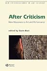 After Criticism: New Responses to Art and Performance (New Interventions in Art History)