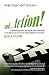 And...Action! Powerful, Proven, and Proactive Strategies to Achieve Success in the Entertainment Industry