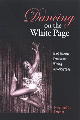 Dancing on the White Page: Black Women Entertainers Writing Autobiography (Cultural Studies Cinema (Dis))