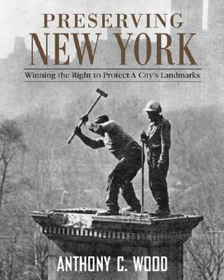 Preserving New York: Winning the Right to Protect a City’s Landmarks (Hardcover)