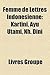 Femme de Lettres Indonsienne: Kartini, Ayu Utami, NH. Dini